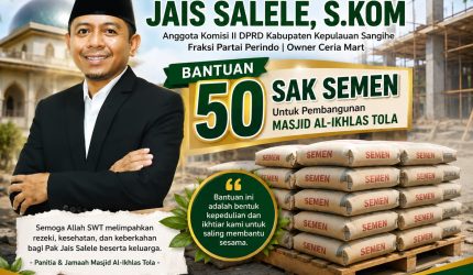 Komitmen dalam mendukung pembangunan sarana ibadah kembali ditunjukkan Anggota Komisi II DPRD Kabupaten Kepulauan Sangihe, Jais Salele, S.Kom., dari Fraksi Partai Perindo. Politisi yang juga dikenal sebagai Owner Ceria Mart itu menyerahkan bantuan sebanyak 50 sak semen untuk mendukung pembangunan Masjid Al-Ikhlas di Kampung Tola
